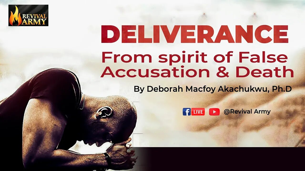 Deliverance from Spirit of False Accusation and Death