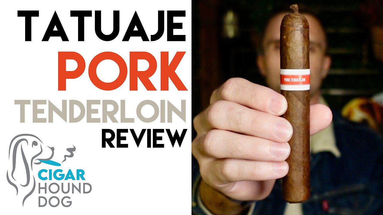 Tatuaje Pork Tenderloin Cigar Review