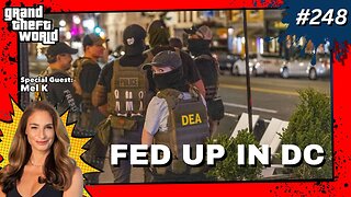 Grand Theft World Podcast 248 | Fed Up In DC with guest Mel K