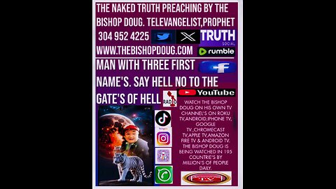 TELEVANGELIST, PROPHET THE BISHOP DOUG 304 952 4225. www.thebishopdoug.com