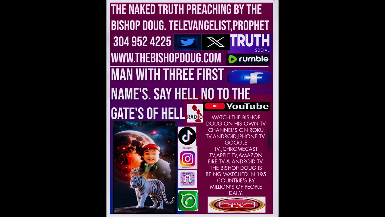 TELEVANGELIST, PROPHET THE BISHOP DOUG 304 952 4225. www.thebishopdoug.com