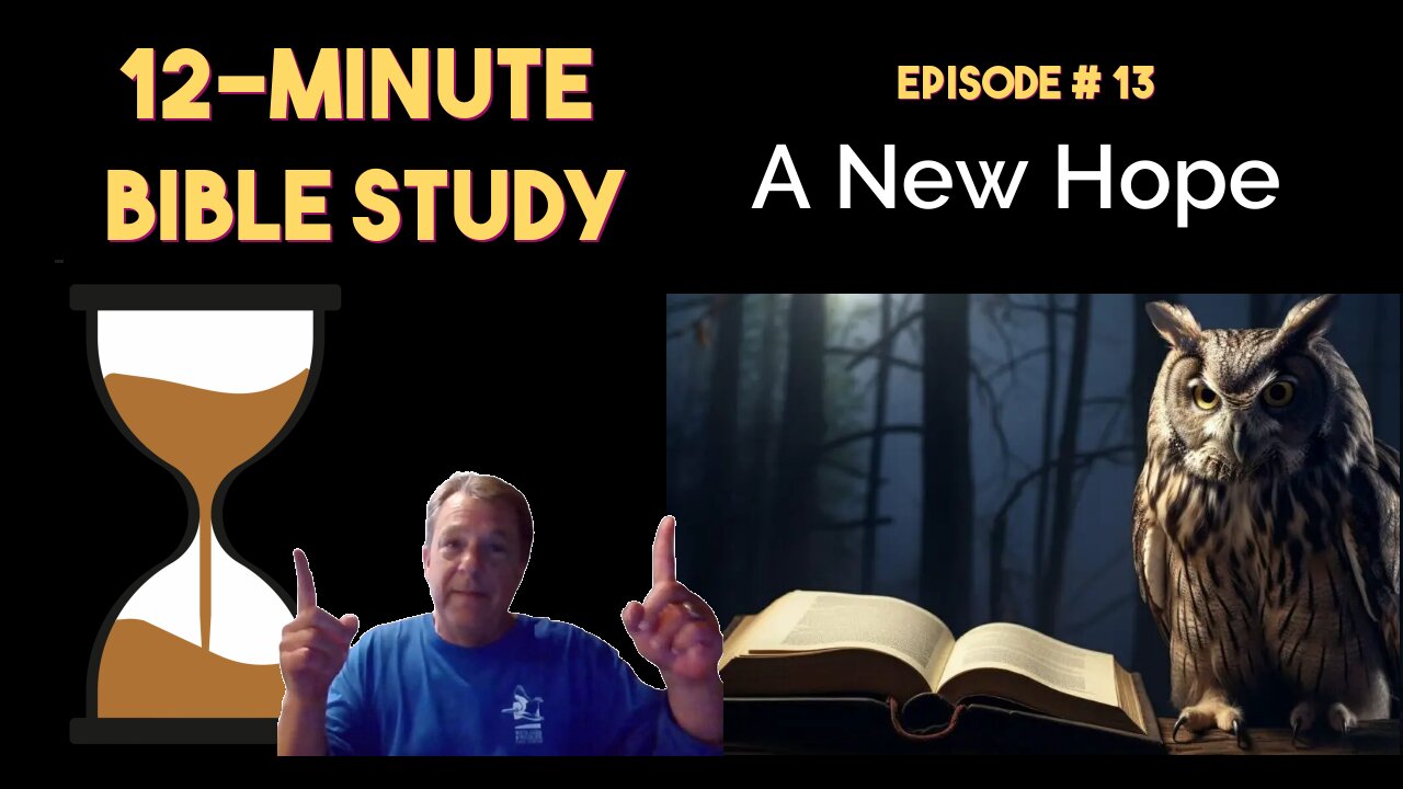 12-Minute Bible Study # 13: A New Hope