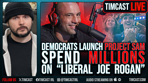 Democrats Launch PROJECT SAM, Spend MILLIONS On Liberal Joe Rogan