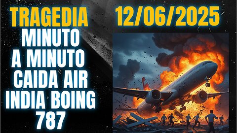 RESUMEN COMPLETO, CAIDA AVIÓN AIR INDIA, BOING 787, 12 JUNIO 2025, CRYPENATO