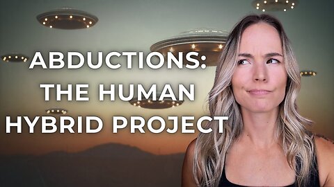 Alien Abductions & The Human Hybrid Project 👀👽🤯