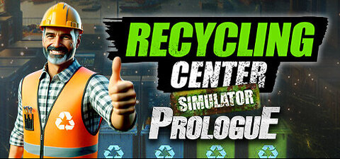 Recycling Center Simulator Prologue - Can We Turn Trash into Cash? ♻️💰