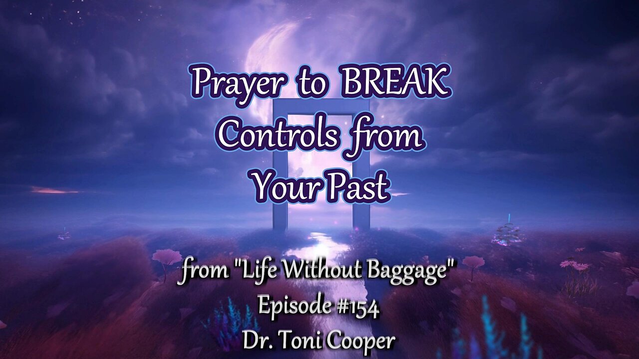Christian Counseling | PRAYER to Break Controls from Your Past