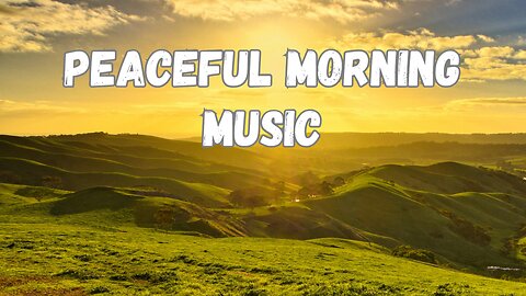 Peaceful Morning Music | Peaceful Flute, Harp & Strings (Full Version for Relaxation & Meditation)