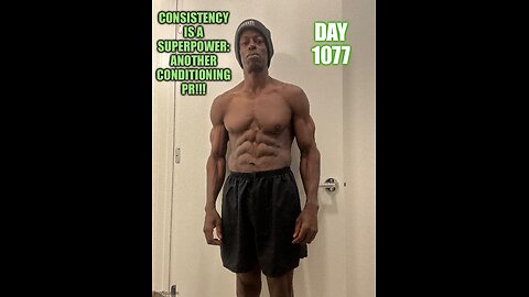 Consistency IS a Superpower!! Another Conditioning PR!! (Day 1077)