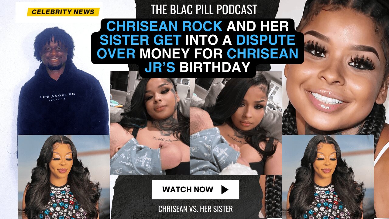 Chrisean Rock and her sister get into a DISPUTE over money for Chrisean Jr's BIRTHDAY
