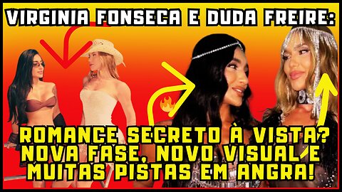 🔥Separadas e inseparáveis: #VirginiaFonseca e #DudaFreire alimentam rumores de caso amoroso. Será ?.