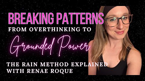 Interview: From Overthinking to Grounded Power, The RAIN Method Explained