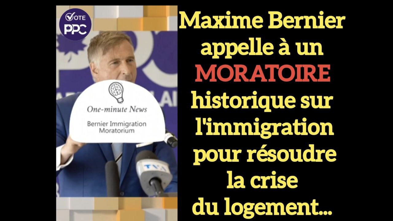 Maxime Bernier appelle à un moratoire historique sur l'immigration.