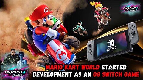 Mario Kart World Started Development as an OG SWITCH GAME