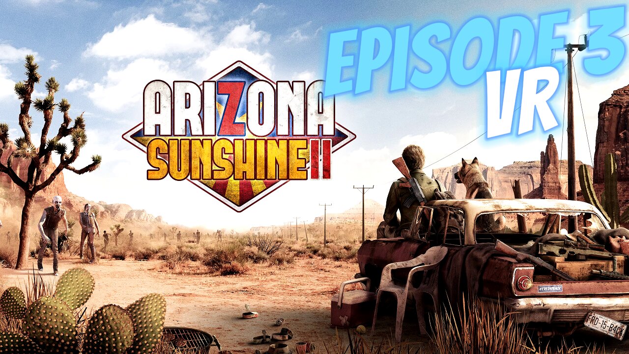 Arizona Sunshine 2 Episode 3 VR