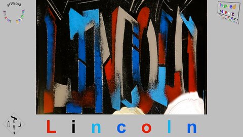 "LINCOLN," Psalms, 150:6, Graffiti on Canvas, Step by Step Process