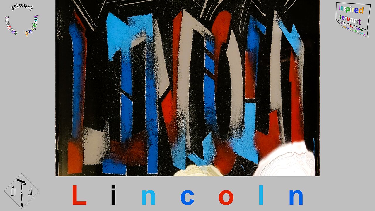 "LINCOLN," Psalms, 150:6, Graffiti on Canvas, Step by Step Process