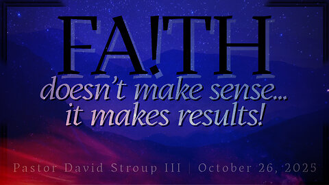 Faith Doesn't Make Sense...It Makes Results - Just in Time End Time Move with Pastor Stroup