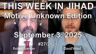 ROBERT SPENCER & DAVID WOOD - THIS WEEK IN JIHAD (September 3, 2025) Full Show