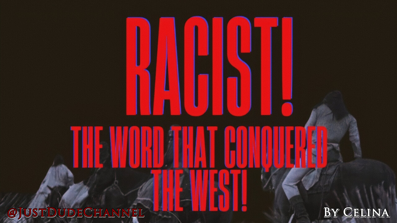Racist! The Word That Conquered the West | Celina