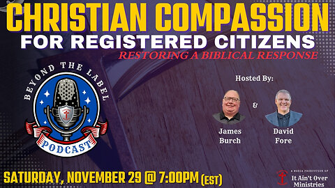 Episode 17 – “Christian Compassion for Registered Citizens: Restoring a Biblical Response”