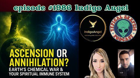 🎙 TSP #1986 - Indigo Angel: Ascension/ Annihilation? Earth’s Chemical War / Spiritual Immune System