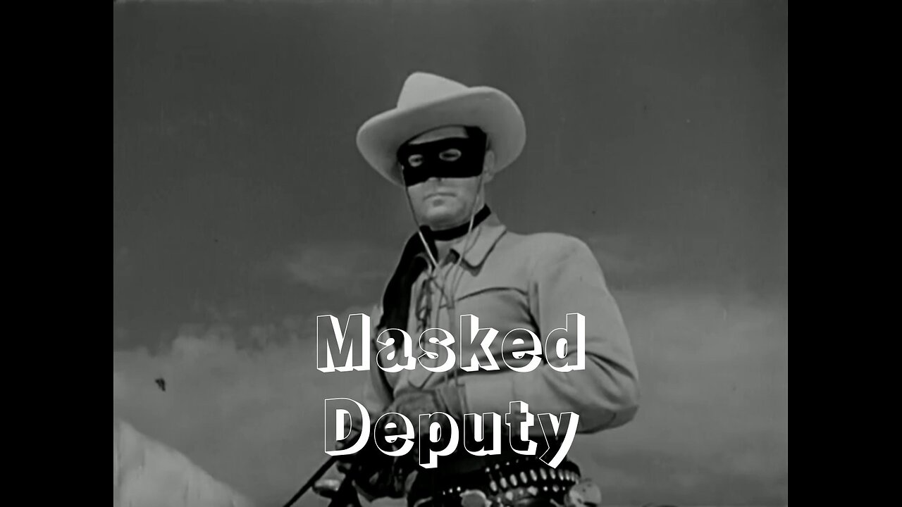 The Lone Ranger - "Masked Deputy"