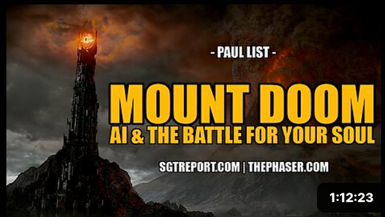 MOUNT DOOM: SATANIC AI & THE BATTLE FOR YOUR SOUL -- Paul List