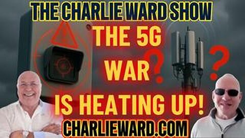 THE 5G WAR IS HEATING UP! WITH CHARLIE WARD & MARK STEELE