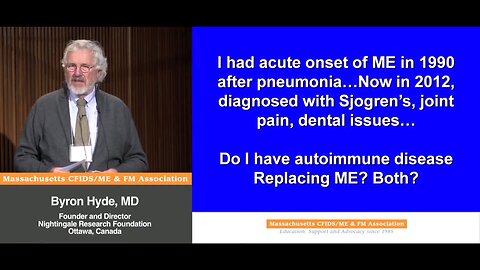 I had "acute onset" of Myalgic Encephalomyelitis in 1990 after Pneumonia. Now in 2012, diagnosed with Sjögren's Syndrome, joint pain, dental issues.... Do I have Autoimmune Disease ? Replacing M.E. ? Both ? - Byron Hyde, MD