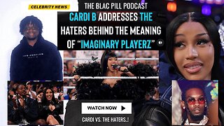 Cardi B addresses THE HATERS behind the meaning of "Imaginary Playerz"