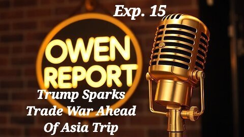 Owen Report - 10-24-2025 - Trump Sparks Trade War Ahead Of Asia Trip