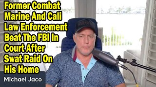 Michael Jaco Situation Update June 13: "Former Combat Marine And Cali Law Enforcement Beat The FBI In Court After Swat Raid"