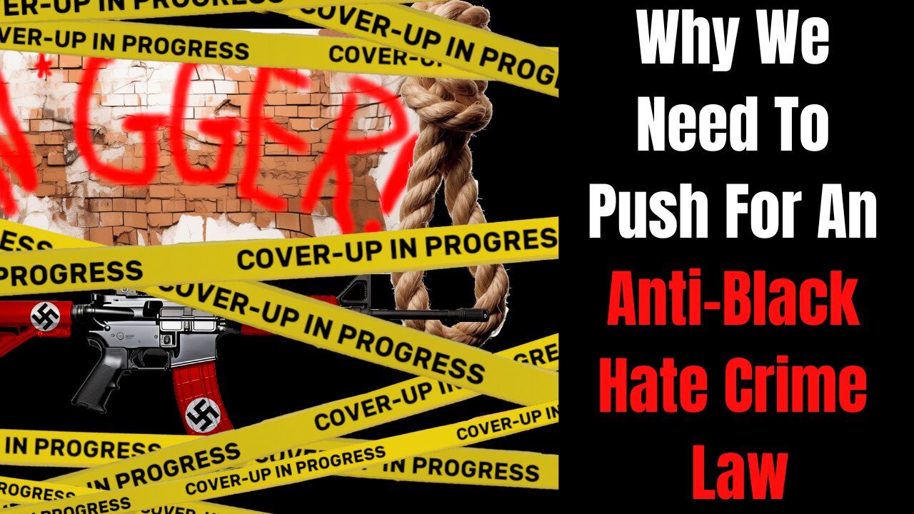 Why We Need To Push For An Anti-Black Hate Crime Law | Let's Not Lose Focus!