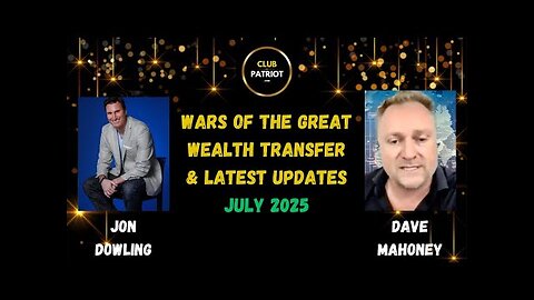 Jon Dowling & Dave Mahoney Discuss Wars Of The Great Wealth Transfer & Latest Updates