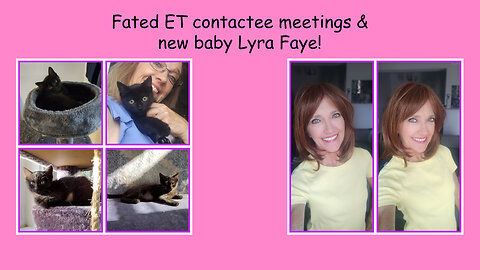 Fated ET contactee meetings & new baby Lyra Faye!