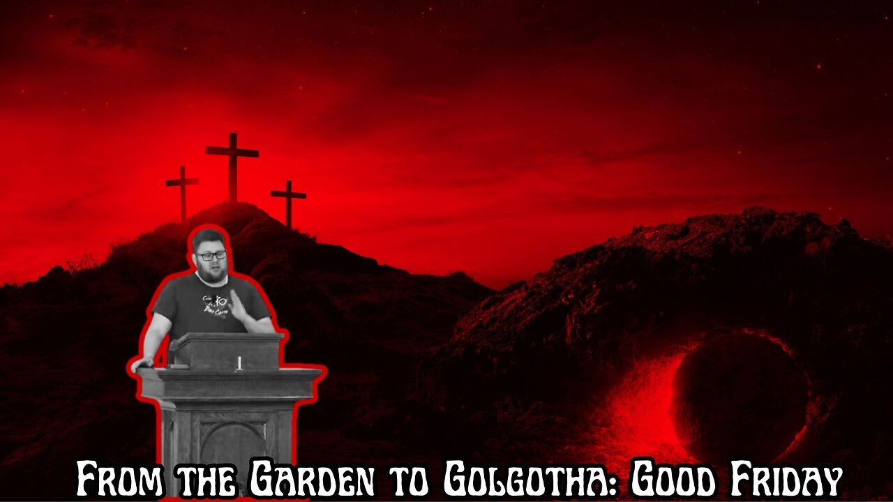 From the Garden to Golgotha: Good Friday 2025