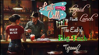 Liquid Lunch – The End of Big Tech Tyranny?