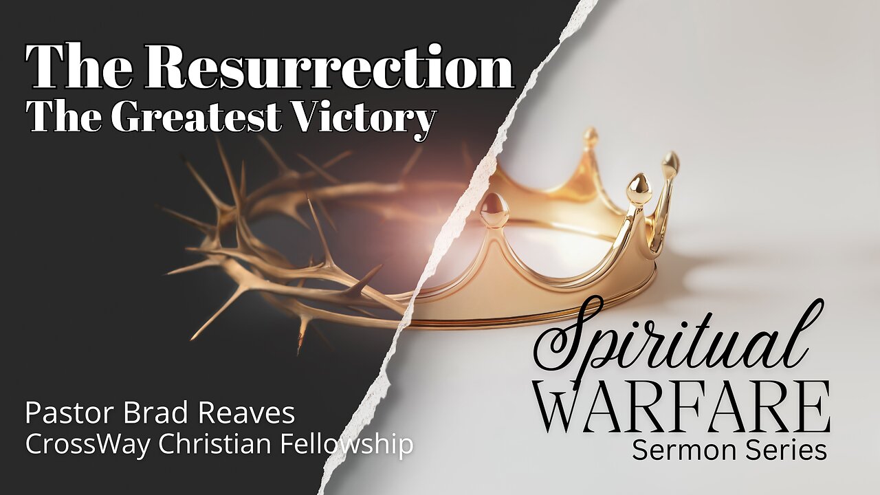 Spiritual Warfare- The Resurrection is Our Greatest Victory