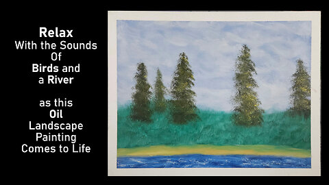 Watch This Tranquil Oil Painting Unfold with Relaxing Nature Ambience