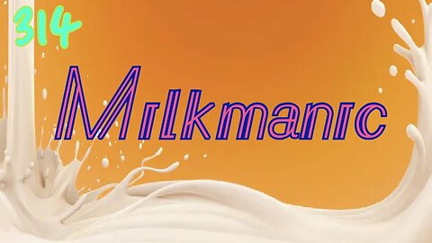 Midnight Oblivion Pt 314: Milkmaniac