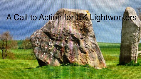 A Call to Action for All UK Lightworkers!
