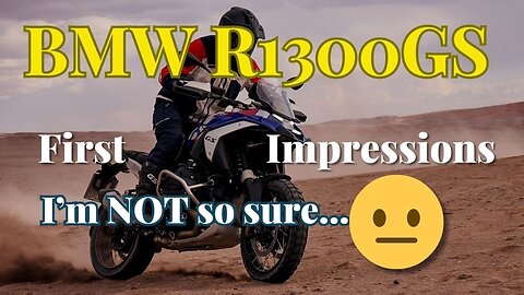 BMW R1300gs 1st Impressions - I'm NOT so sure 🫤