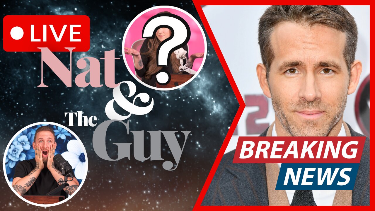 Ryan Reynolds And Blake Lively Need To Reach A Settlement, And Other News | Nat and The Guy LIVE