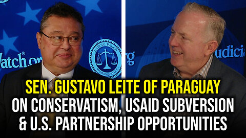 Sen. Gustavo Leite of Paraguay on Conservatism, USAID Subversion & U.S. Partnership Opportunities