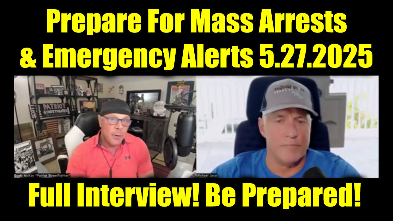 Michael Jaco & Scott McKay Full Interview 5.27.25 - Prepare For Mass Arrests & Emergency Alerts