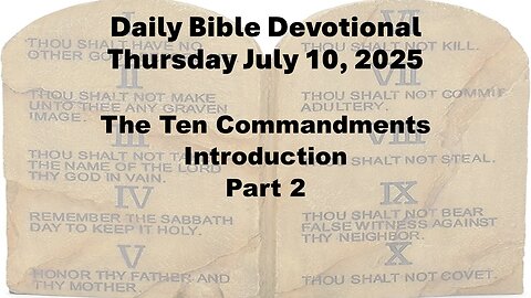 Daily Bible Study, The Ten Commandments Introduction, Part 2 07 10 2025 