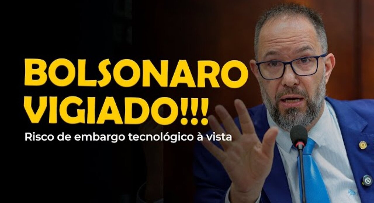 BOLSONARO VIGIADO! 🚨 O BRASIL EM RISCO DE EMBARGO TECNOLÓGICO_HD