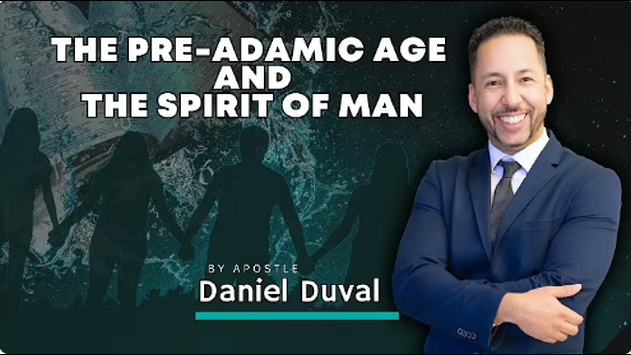 The Pre-Adamic Age and the Spirit of Man Part 12