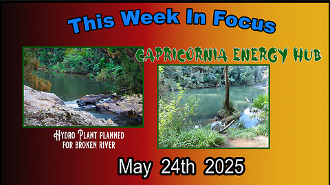 This Week In Focus - Capricornia Energy Hub, Hydro Plant Planned for Broken River